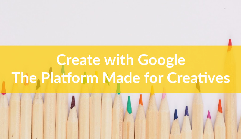 Google広告、クリエイティブリソースに特化したCreate with Googleを発表